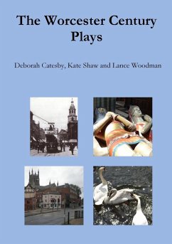 The Worcester Century Plays - Catesby, Deborah; Shaw, Kate; Woodman, Lance