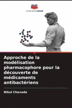 Approche de la modélisation pharmacophore pour la découverte de médicaments antibactériens - Chavada, Nikul