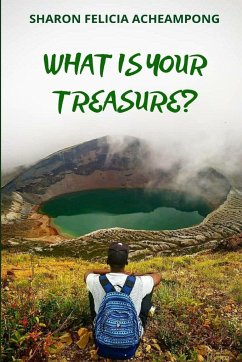What Is Your Treasure? - Acheampong, Sharon Felicia