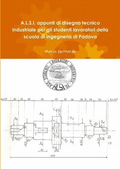 A.L.S.I. appunti di disegno tecnico industriale per gli studenti lavoratori della scuola di ingegneria di Padova - Gottardo, Marco