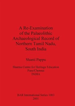 A Re-Examination of the Palaeolithic Archaeological Record of Northern Tamil Nadu, South India - Pappu, Shanti
