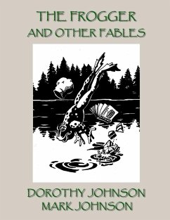 The Frogger and Other Fables - Mark Johnson, Dorothy Johnson