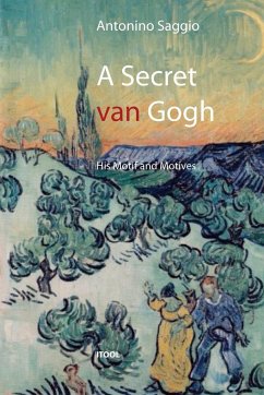 A secret van Gogh. His Motif and Motives - Saggio, Antonino