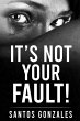 It's Not Your Fault! (eBook, ePUB) - Bild 1
