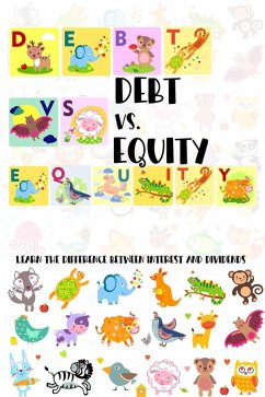 Debt vs. Equity: Learn the Difference Between Interest and Dividends (MFI Series1, #73) (eBook, ePUB) - King, Joshua