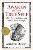 Awaken to Your True Self: Why You're Still Stuck and How to Break Through (eBook, ePUB)