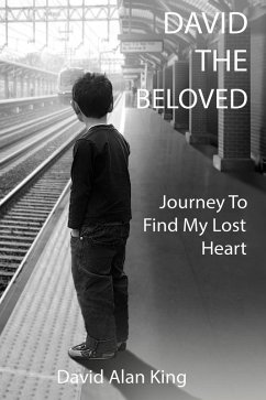 David The Beloved: Journey To Find My Lost Heart (eBook, ePUB) - King, David Alan