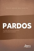Pardos: A Visão das Pessoas Pardas pelo Estado Brasileiro (eBook, ePUB) Pardos: A Visão das Pessoas Pardas pelo Estado Brasileiro (eBook, ePUB)