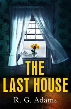 The Last House (eBook, ePUB) - Adams, R. G.