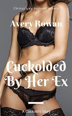 Cuckolded By Her Ex (eBook, ePUB) - Rowan, Avery