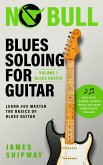 Blues Soloing for Guitar, Volume 1: Blues Basics (eBook, ePUB)