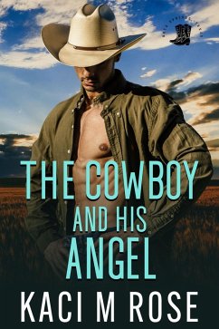 The Cowboy and His Angel (Cowboys of Rock Springs, Texas, #4) (eBook, ePUB) - Rose, Kaci M.