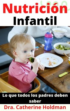 Nutrición Infantil: Lo que todos los padres deben saber (eBook, ePUB) - Holdman, Dra. Catherine