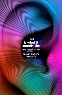 This Is What It Sounds Like (eBook, ePUB) - Rogers, Susan; Ogas, Ogi
