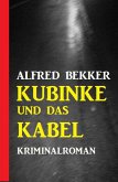 Kubinke und das Kabel: Kriminalroman (eBook, ePUB) Kubinke und das Kabel: Kriminalroman (eBook, ePUB)
