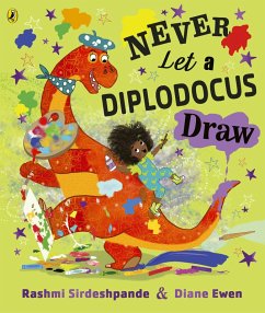Never Let a Diplodocus Draw (eBook, ePUB) - Sirdeshpande, Rashmi