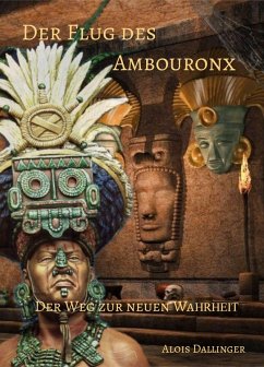 Der Flug des Ambouronx: Der Weg zur neuen Wahrheit (eBook, ePUB) - Dallinger, Alois