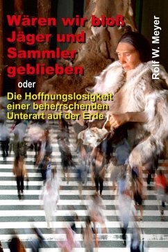 Cover Wären wir bloß Jäger und Sammler geblieben (eBook, ePUB)