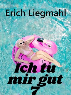 Cover Ich tu mir gut 7 (eBook, ePUB)