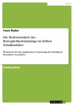 Die Bedeutsamkeit des Beweglichkeitstrainings im frühen Schulkindalter (eBook, PDF) - Özden, Yasin