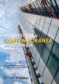 Arquitectura contemporánea en Colombia: reflexiones proyectuales (eBook, PDF) - Niglio Soriente, Olimpia; Ríos Beltrán, María José; Gómez Granda, Pablo Andrés; Pasuy Arciniegas, William; Castellanos Garzón, Giovanni; Pulgarín Osorio, Yarleys; Medina, Ricardo Franco; Rojas Farías, Ricardo; Jaramillo Cruz, Pedro Javier; Cifuentes Quin, Camilo Andrés