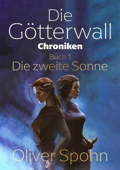 Cover Die Götterwall-Chroniken Buch 1: Die zweite Sonne (eBook, ePUB)
