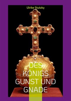 Des Königs Gunst und Gnade (eBook, ePUB)