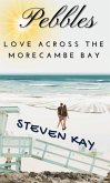 Pebbles, Love Across the Morecambe Bay (eBook, ePUB) Pebbles, Love Across the Morecambe Bay (eBook, ePUB)