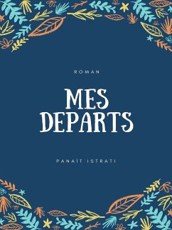 Mes départs (eBook, ePUB) - Istrati, Panaït