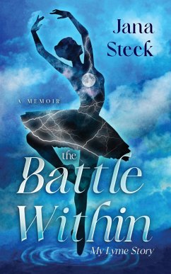 The Battle Within: My Lyme Story (eBook, ePUB) - Steck, Jana