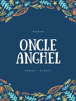 Oncle Anghel (eBook, ePUB) - Istrati, Panaït