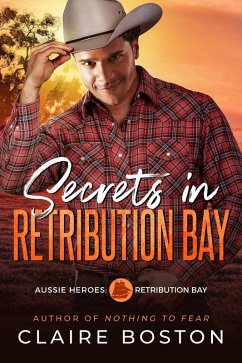Secrets in Retribution Bay (Aussie Heroes: Retribution Bay, #4) (eBook, ePUB) - Boston, Claire