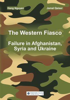 The Western Fiasco: Failure in Afghanistan, Syria and Ukraine (eBook, ePUB)
