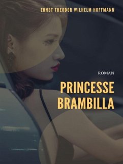 Princesse Brambilla (eBook, ePUB) - Hoffmann, Ernst Theodor Wilhelm