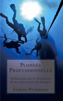 Plongée Professionnelle - Réflexions sur la formation & les opérateurs de plongée (La Série Plongée, #4) (eBook, ePUB) - Pridmore, Simon