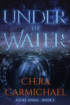 Under The Water (Azure Spiral, #2) (eBook, ePUB) - Carmichael, Chera