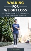 Walking For Weight Loss - The Easy Walking Plan To Help You Lose Weight And Become Healthier (eBook, ePUB)