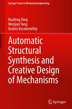 Automatic Structural Synthesis and Creative Design of Mechanisms - Ding, Huafeng;Yang, Wenjian;Kecskeméthy, Andrés