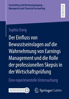 Der Einfluss von Bewusstseinslagen auf die Wahrnehmung von Earnings Management und die Rolle der professionellen Skepsis in der Wirtschaftsprüfung - Dang, Sophia