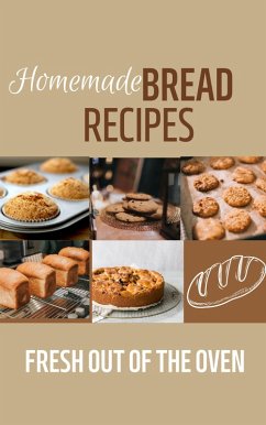 Homemade Bread Recipes: Fresh Out Of The Oven (eBook, ePUB) - Sultan, Mahmoud