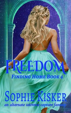Freedom - An Alternate Universe Capture Fantasy Romance (Finding Home, #4) (eBook, ePUB) - Kisker, Sophie
