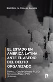 EL ESTADO EN AMÉRICA LATINA ANTE EL ASEDIO DEL DELITO ORGANIZADO (eBook, ePUB)