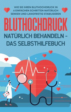 Bluthochdruck natürlich behandeln - Das Selbsthilfebuch (eBook, ePUB) - Steinberger, Markus