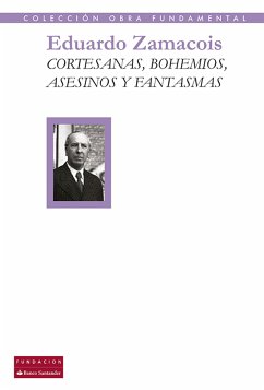 Cortesanas, bohemios, asesinos y fantasmas (eBook, ePUB) - Zamacois, Eduardo