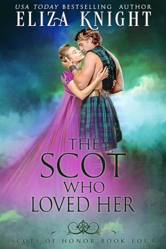 The Scot Who Loved Her (Scots of Honor, #4) (eBook, ePUB) - Knight, Eliza