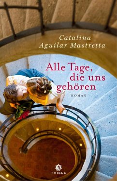 Alle Tage, die uns gehören (eBook, ePUB) - Aguilar Mastretta, Catalina