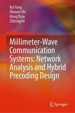 Millimeter-Wave Communication Systems: Network Analysis and Hybrid Precoding Design (eBook, PDF) - Yang, Kai; Shi, Minwei; Yuan, Hang; Ni, Zhitong