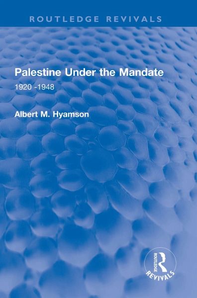 Palestine Under the Mandate (eBook, ePUB) Palestine Under the Mandate (eBook, ePUB)