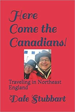 Here Come the Canadians - Traveling in Northeast England (eBook, ePUB) - Stubbart, Dale