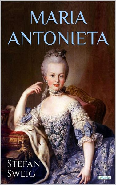MARIA ANTONIETA - Stefan Zweig (eBook, ePUB) MARIA ANTONIETA - Stefan Zweig (eBook, ePUB)